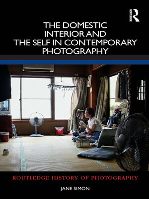 cover image of The Domestic Interior and the Self in Contemporary Photography